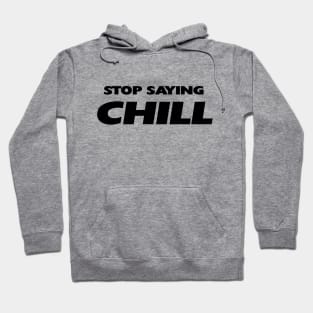 CHILL NO MORE Hoodie